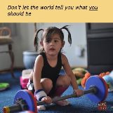 Don't Let the World Tell You what You Should Be