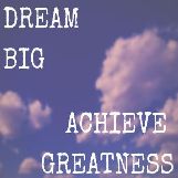 Dream Big, Achieve Greatness