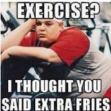 Exercise or Extra Fries?