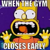 Gym Closes Early