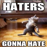Haters Gonna Hate
