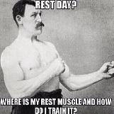 Rest Day? Where is My Rest Muscle..?