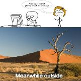 Why Aren't You Playing Outside?