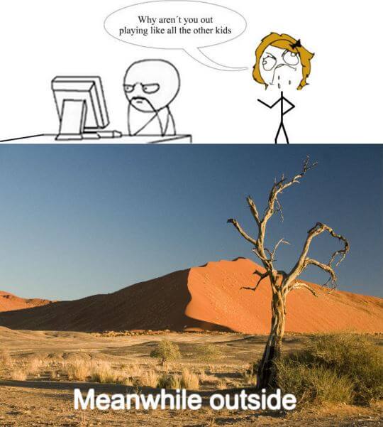 Why Aren't You Playing Outside?